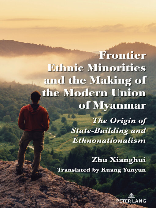 Title details for Frontier Ethnic Minorities and the Making of the Modern Union of Myanmar by Zhu Xianghui - Available